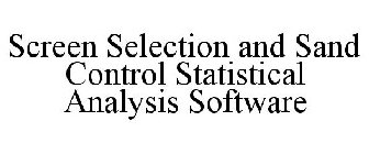 SCREEN SELECTION AND SAND CONTROL STATISTICAL ANALYSIS SOFTWARE