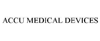 ACCU MEDICAL DEVICES
