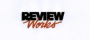 REVIEW WORKS