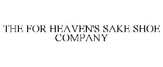 THE FOR HEAVEN'S SAKE SHOE COMPANY