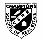 CHAMPIONS SCHOOL OF REAL ESTATE CSRE