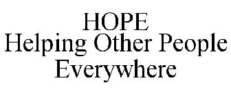 HOPE HELPING OTHER PEOPLE EVERYWHERE