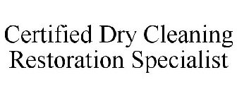 CERTIFIED DRY CLEANING RESTORATION SPECIALIST