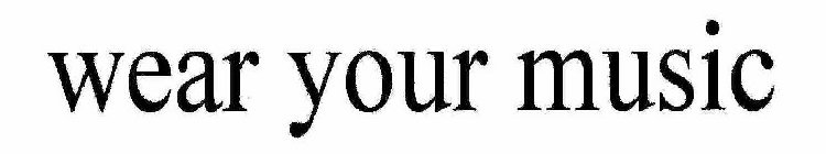 WEAR YOUR MUSIC