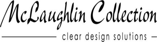 MCLAUGHLIN COLLECTION CLEAR DESIGN SOLUTIONS
