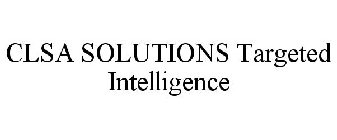 CLSA SOLUTIONS TARGETED INTELLIGENCE
