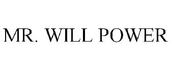 MR. WILL POWER