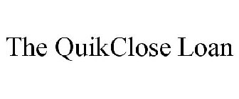 THE QUIKCLOSE LOAN