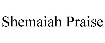 SHEMAIAH PRAISE