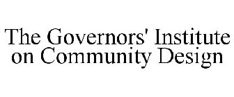 THE GOVERNORS' INSTITUTE ON COMMUNITY DESIGN