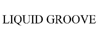 LIQUID GROOVE