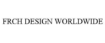 FRCH DESIGN WORLDWIDE