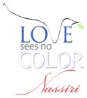 LOVE SEES NO COLOR NASSIRI