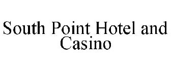 SOUTH POINT HOTEL AND CASINO