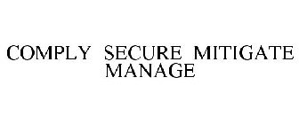 COMPLY SECURE MITIGATE MANAGE