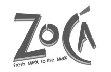 ZOCA FRESH MEX TO THE MAX