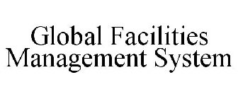 GLOBAL FACILITIES MANAGEMENT SYSTEM