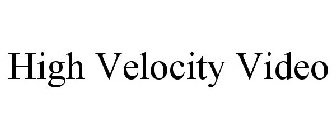 HIGH VELOCITY VIDEO