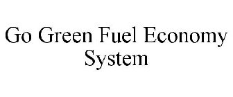GO GREEN FUEL ECONOMY SYSTEM