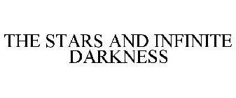 THE STARS AND INFINITE DARKNESS