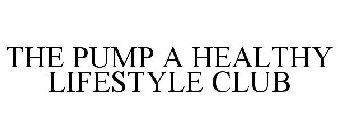 THE PUMP A HEALTHY LIFESTYLE CLUB