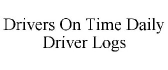 DRIVERS ON TIME DAILY DRIVER LOGS