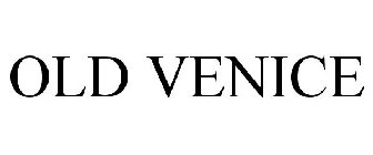 OLD VENICE