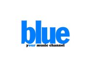 BLUE YOUR MUSIC CHANNEL