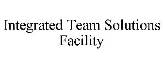 INTEGRATED TEAM SOLUTIONS FACILITY