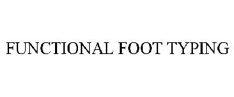 FUNCTIONAL FOOT TYPING