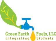 GREEN EARTH FUELS, LLC INTEGRATING BIOFUELS
