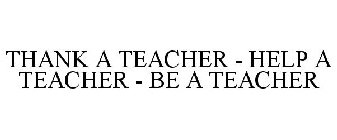 THANK A TEACHER - HELP A TEACHER - BE A TEACHER