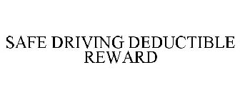 SAFE DRIVING DEDUCTIBLE REWARD