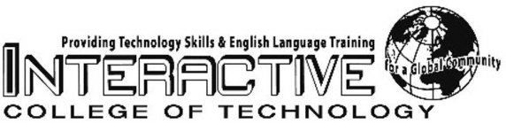INTERACTIVE COLLEGE OF TECHNOLOGY PROVIDING TECHNOLOGY SKILLS & ENGLISH LANGUAGE TRAINING FOR A GLOBAL COMMUNITY