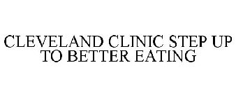 CLEVELAND CLINIC STEP UP TO BETTER EATING