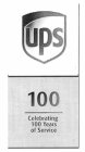 UPS 100 CELEBRATING 100 YEARS OF SERVICE