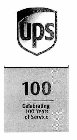 UPS 100 CELEBRATING 100 YEARS OF SERVICE 