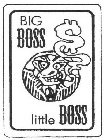 BIG BOSS LITTLE BOSS