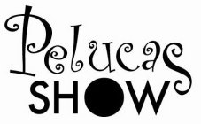 PELUCAS SHOW