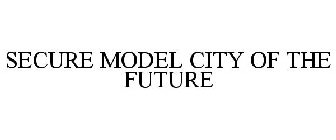 SECURE MODEL CITY OF THE FUTURE