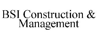 BSI CONSTRUCTION & MANAGEMENT