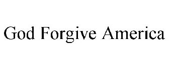 GOD FORGIVE AMERICA