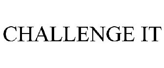 CHALLENGE IT