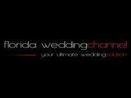 FLORIDA WEDDINGCHANNEL YOUR ULTIMATE WEDDINGSOLUTION