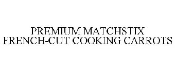 PREMIUM MATCHSTIX FRENCH-CUT COOKING CARROTS