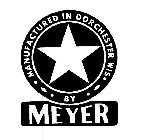 MEYER · MANUFACTURED IN DORCHESTER WIS · · BY ·
