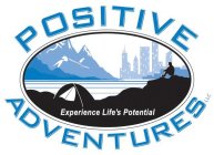 POSITIVE ADVENTURES LLC, EXPERIENCE LIFE'S POTENTIAL