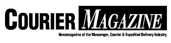 COURIER MAGAZINE NEWSMAGAZINE OF THE MESSENGER, COURIER & EXPEDITED DELIVERY INDUSTRY