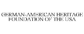 GERMAN-AMERICAN HERITAGE FOUNDATION OF THE USA