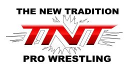 THE NEW TRADITION TNT PRO WRESTLING